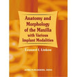 Anatomy and Morphology of the Maxilla with Various Implant Modalities, 1/Ed. (H.B.) - Retail Maharaj