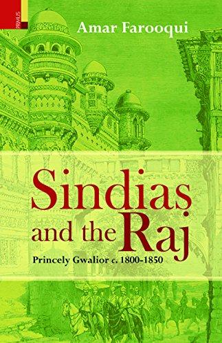 Sindias and the Raj: princely Gwalior c.1800-1850 - Retail Maharaj