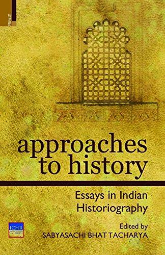 Approaches to history: essays in Indian historiography