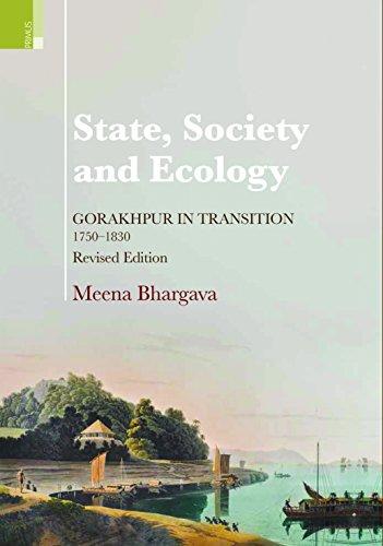 State, society and ecology: Gorakhpur in transition, 1750-1830, rev. edn. - Retail Maharaj
