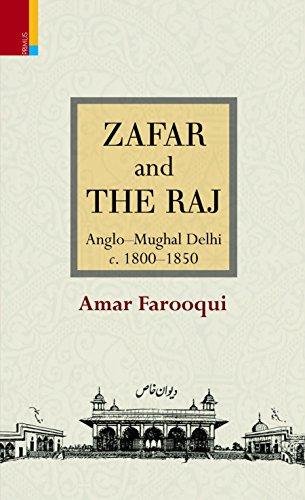 Zafar and the Raj: Anglo-Mughal Delhi c. 1800-1850 - Retail Maharaj