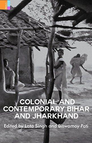 Colonial and contemporary Bihar and Jharkhand,