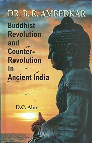 Dr. B.R. Ambedkar Buddhist revolution and counter-revolution in ancient India