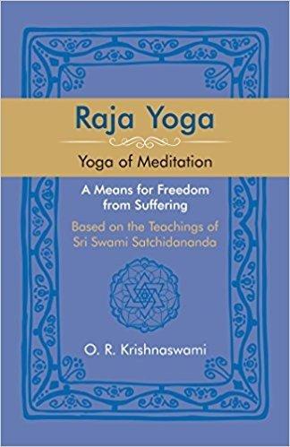 Raja Yoga: yoga of meditation, a means of freedom from suffering, based on the teachings of Sri Swami Satchidananda