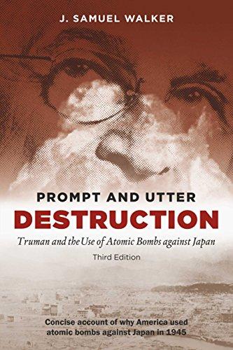 Prompt and utter destruction: Truman and the use of atomic bombs against Japan (concise account of why America used atomic bombs against Japan in 1945), 3rd ed - Retail Maharaj