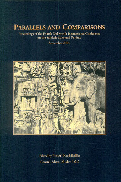 Parallels and comparisons: proceedings of the Fourth Dubronik International Conference on the Sanskrit Epics and Puranas, September 2005 - Retail Maharaj