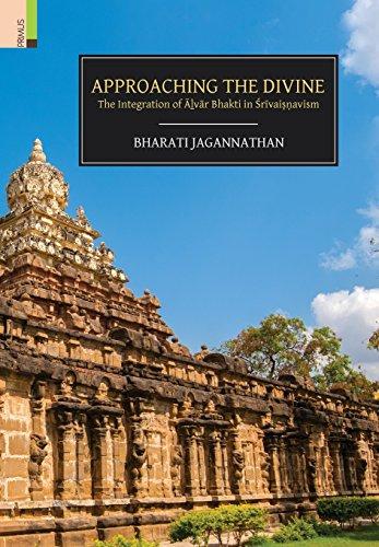 Approaching the divine: the integration of Alvar bhakti in Srivaisnavism