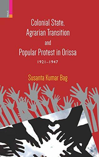 Colonial state, agrarian transition and popular protest in Orissa, 1921-1947