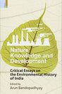 Nature knowledge and development: critical essays on the environmental history of India, - Retail Maharaj
