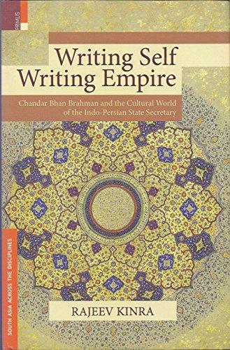 Writing self, writing empire: Chandar Bhan Brahman and the cultural world of the Indo-Perisan state secretary - Retail Maharaj