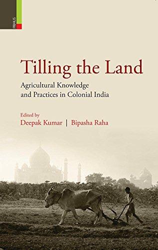 Tilling the land: agricultural knowledge and practices in Colonial India - Retail Maharaj