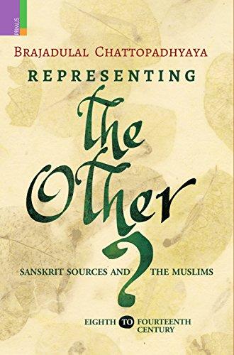 Representing the other? Sanskrit sources and the Muslims, eighth to fourteenth century