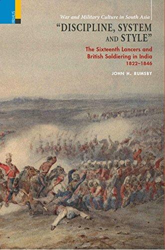 Discipline, system and style: the Sixteenth Lancers and British soldiering in India 1822-1846 - Retail Maharaj