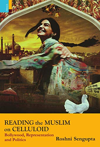 Reading the Muslim on celluloid: Bollywood, representation and politics - Retail Maharaj