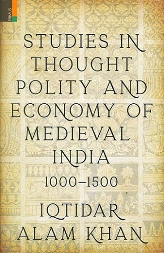 Studies in thought, polity and economy of medieval India, 1000-1500 - Retail Maharaj