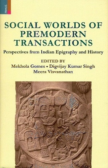 Social worlds of premodern transactions: perspectives from Indian epigraphy and history