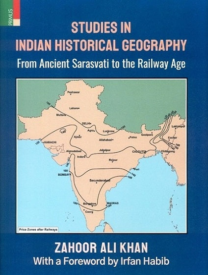 Studies in Indian historical geography: from ancient Sarasvati to the Railway Age