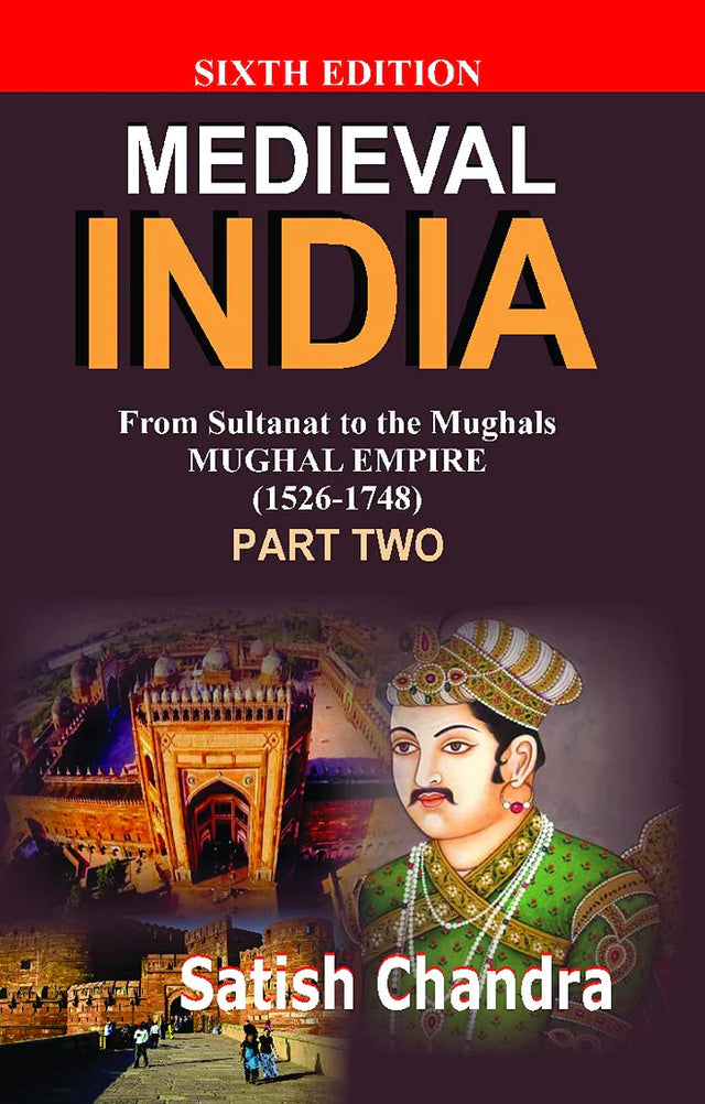Medieval India From Sultanat To The Mughals Mughal Empire (1526-1748) Part Two - Retail Maharaj