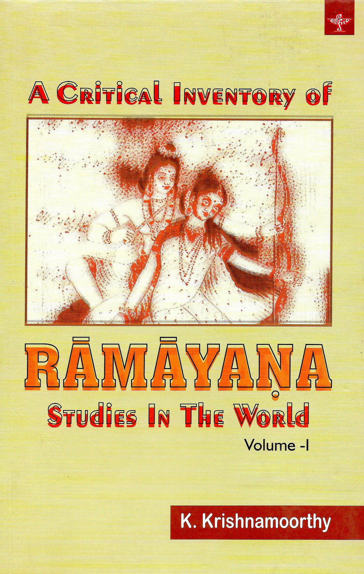 A Critical Inventory of Ramayana Studies In The World (Volume 1)