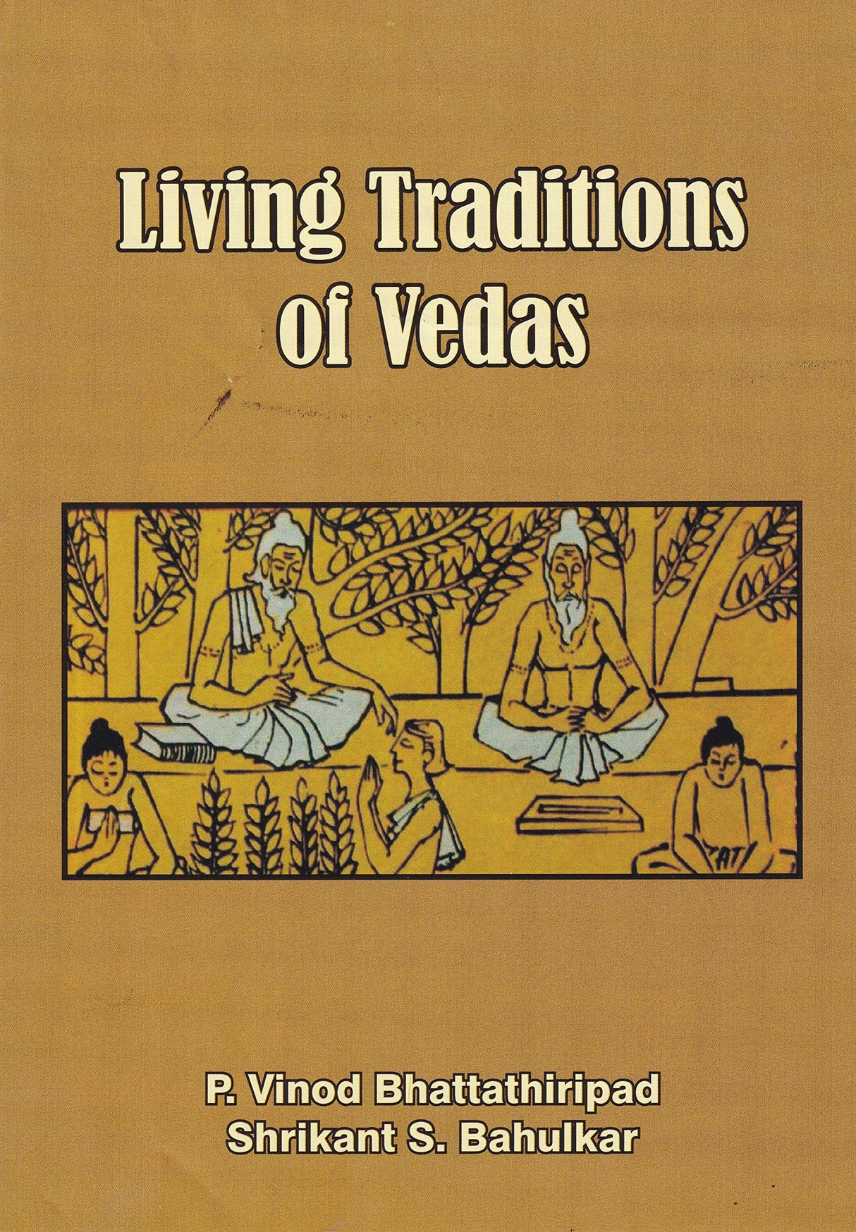 Living Traditions of Vedas [Hardcover] P. Vinod Bhattathiripad and Shrikant S. Bahulkar - Retail Maharaj