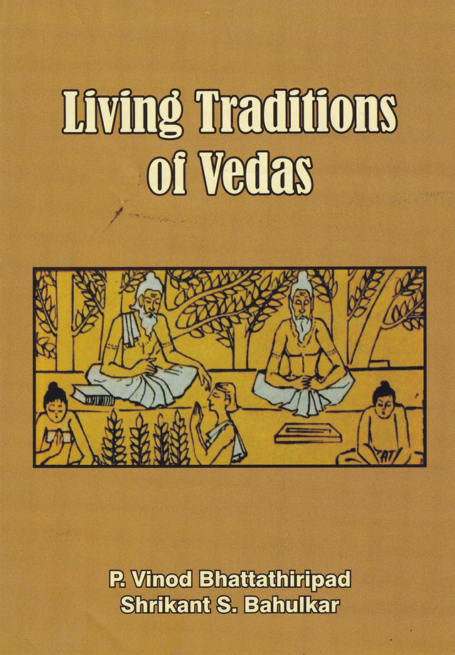 Living Traditions of Vedas [Hardcover] P. Vinod Bhattathiripad and Shrikant S. Bahulkar - Retail Maharaj