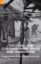 Colonial and Contemporary Bihar and Jharkhand