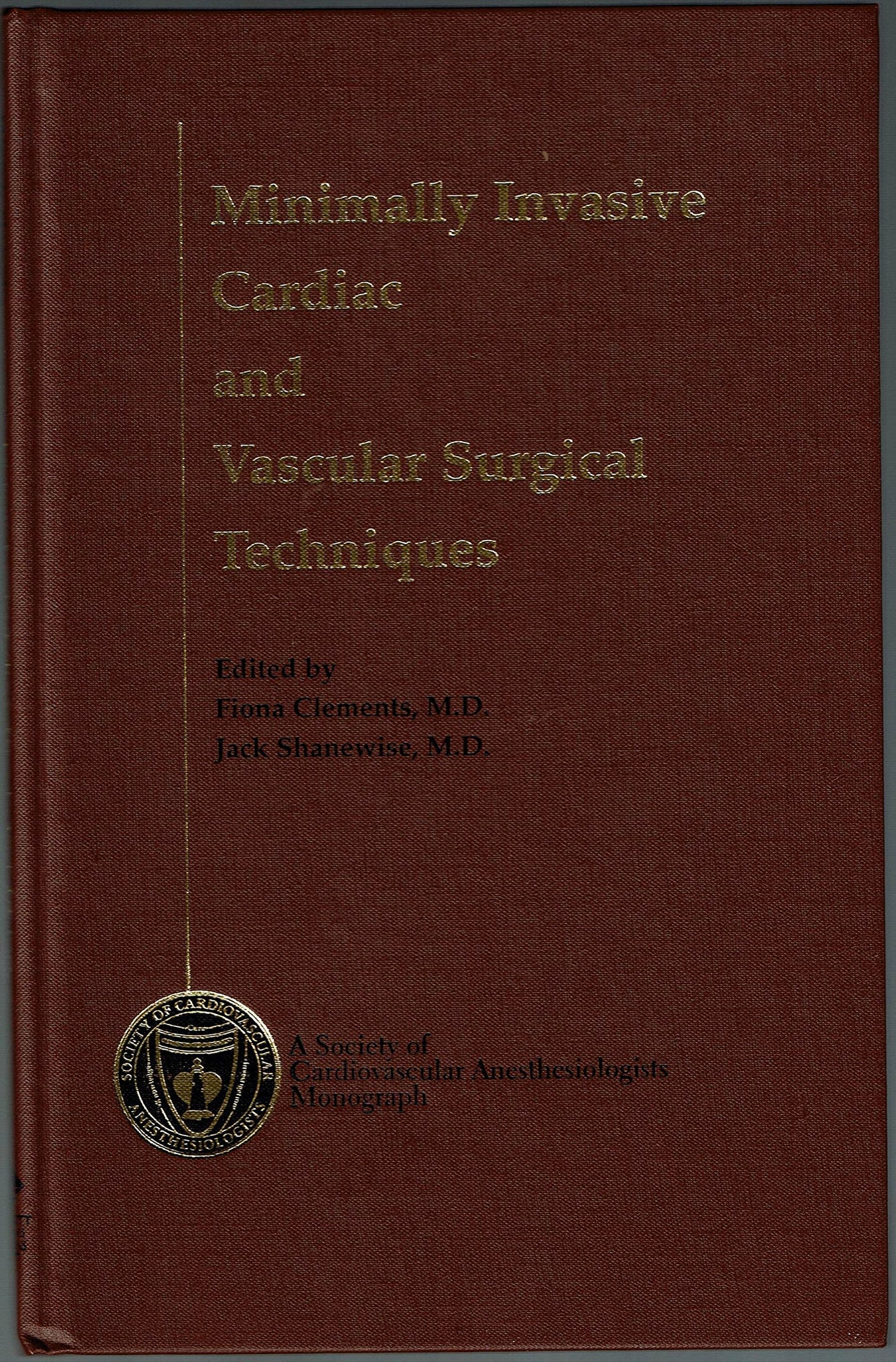 Minimally Invasive Cardiac and Vascular Surgery Techniques (Society of Cardiovascular Anesthesiologists Monograph)