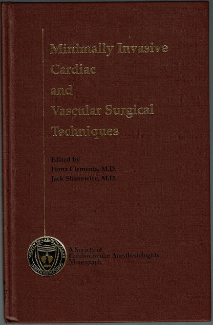 Minimally Invasive Cardiac and Vascular Surgery Techniques (Society of Cardiovascular Anesthesiologists Monograph)