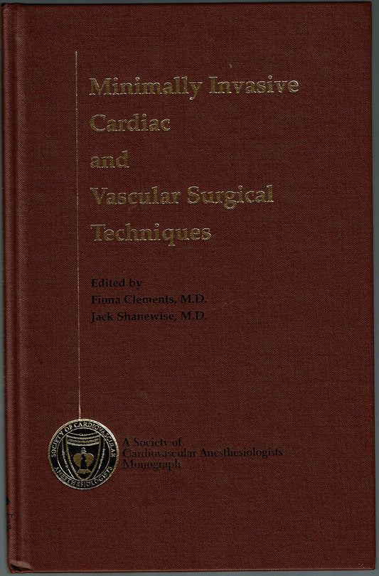 Minimally Invasive Cardiac and Vascular Surgery Techniques (Society of Cardiovascular Anesthesiologists Monograph)