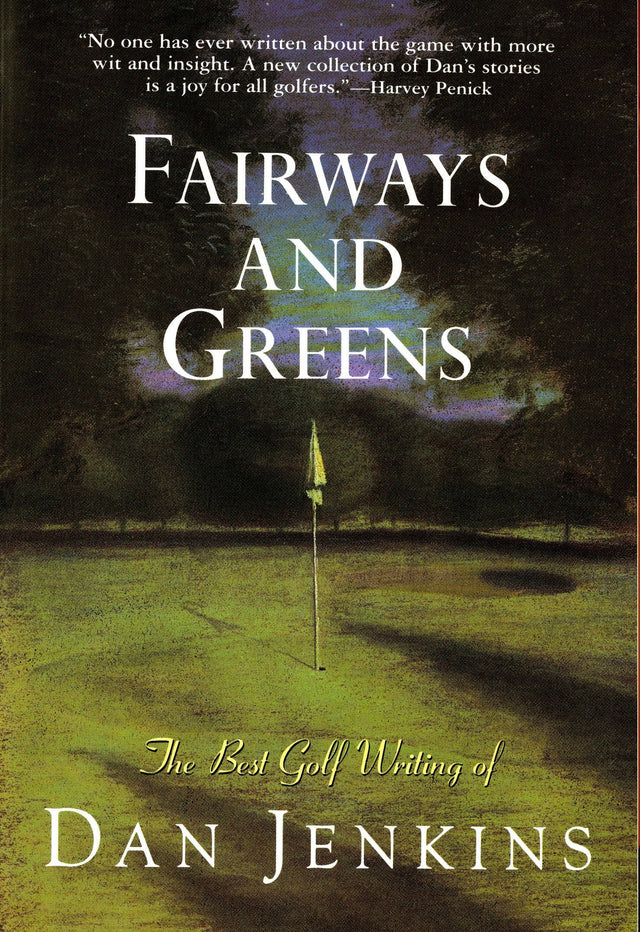 Fairways and Greens: The Best Golf Writing of Dan Jenkins - Retail Maharaj