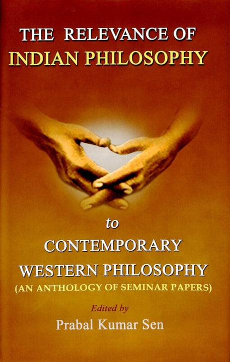 The Relevance of Indian Philosophy to Contemporary Western Philosophy (An Anthology of Seminar Papers) - Retail Maharaj