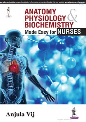 Anatomy,Physiology &amp; Biochemistry Made Easy For Nurses