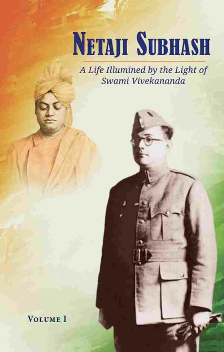 Netaji Subhash – A Life Illumined by the Light of Swami Vivekananda (Vol.1) - Retail Maharaj