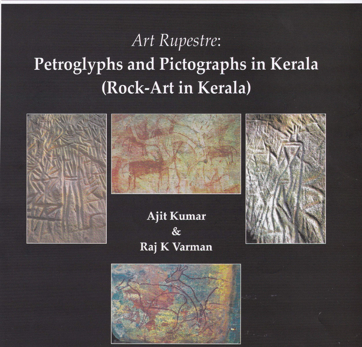 Art Rupestre: Petroglyphs and Pictographs in Kerala (Rock Art in Kerala) [Hardcover] Ajit Kumar and Raj K. Varma