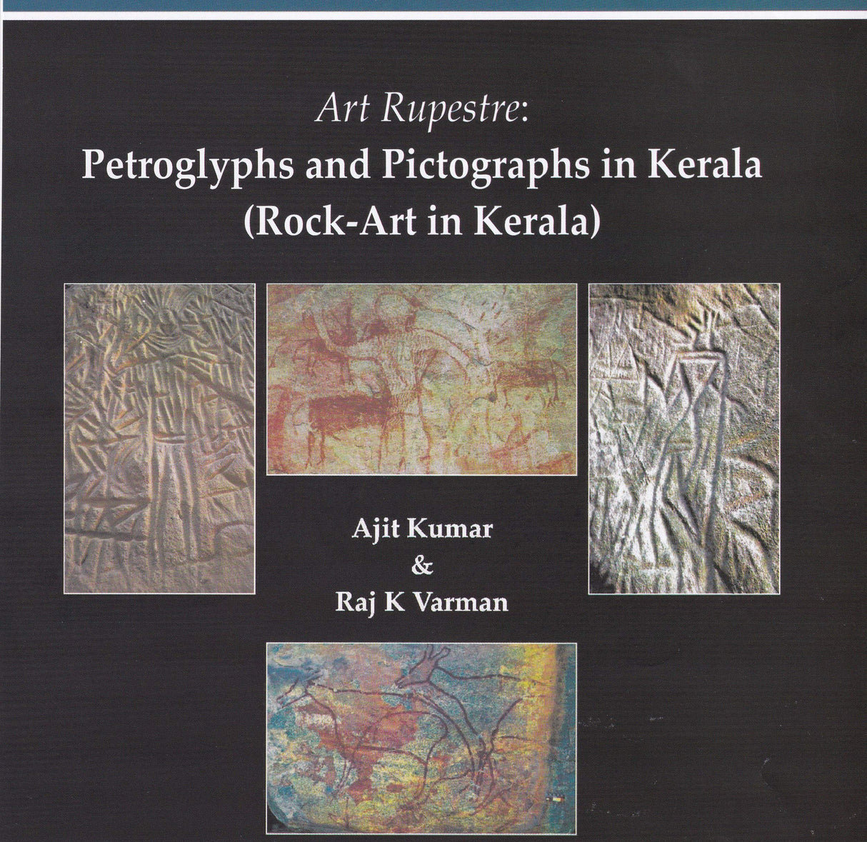 Art Rupestre: Petroglyphs and Pictographs in Kerala (Rock Art in Kerala) [Hardcover] Ajit Kumar and Raj K. Varma