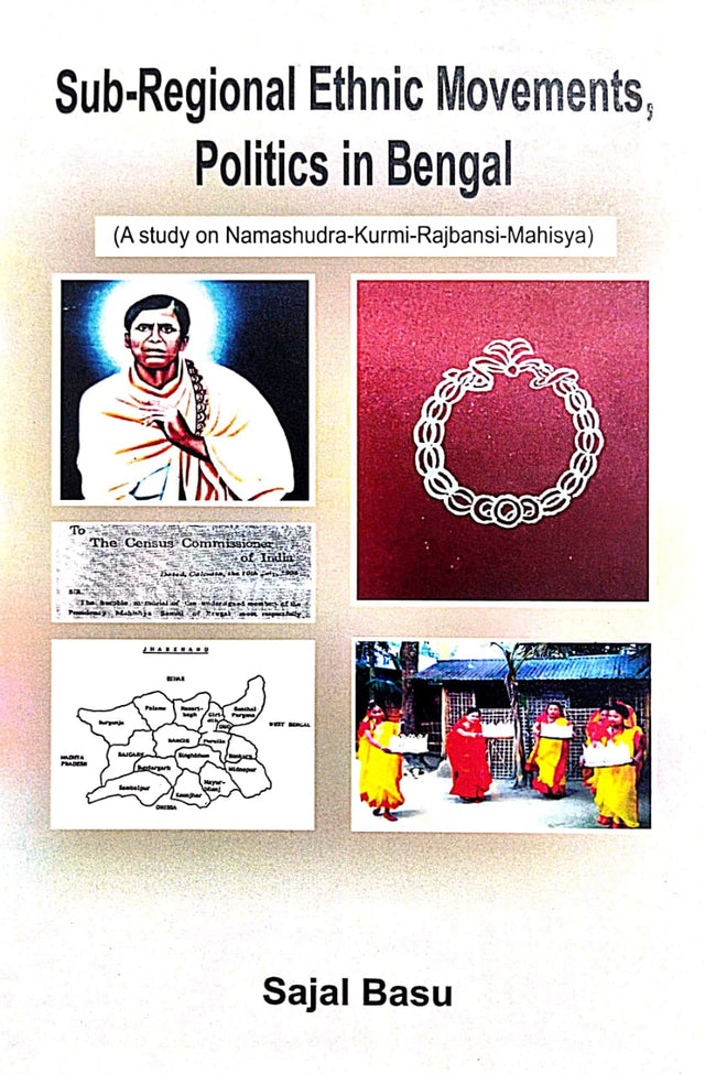Sub-Regional Ethnic Movements,Politics in Bengal (A study on Namashudra-Kurmi-Rajbansi-Mahisya) (English Version) - Retail Maharaj