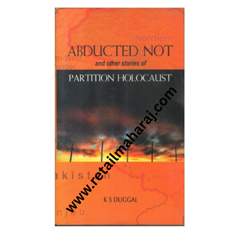 Abducted Not and Other Stories of Partition Holocaust 1st edition - Retail Maharaj