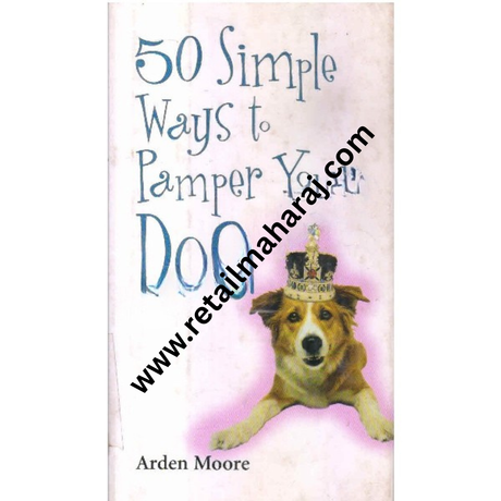 50 simple ways to pamper your dog - Retail Maharaj
