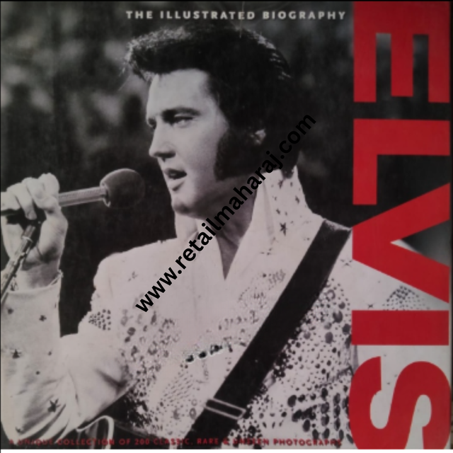 elvis the illustrated biography - Retail Maharaj