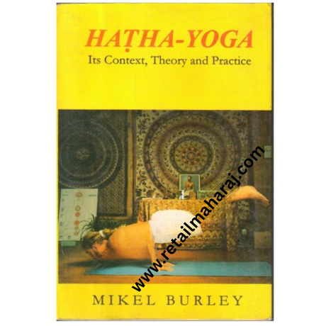 Hatha-Yoga: Its Context, Theory and Practice - Retail Maharaj