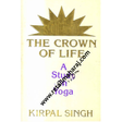 The Crown of Life: A Study in Yoga - Retail Maharaj