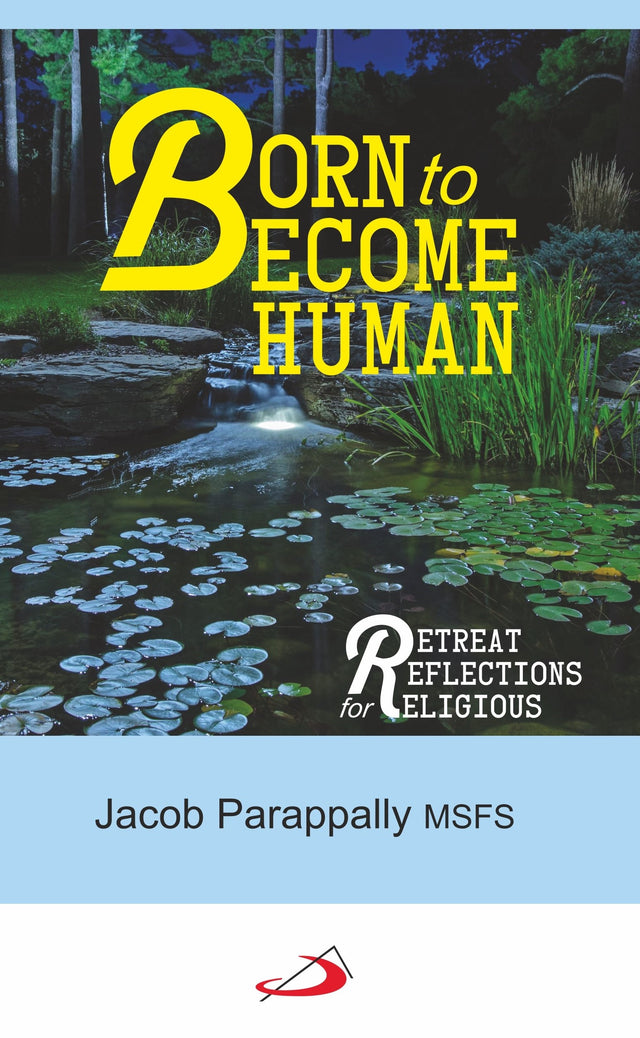 Born to Become Human: Retreat Reflections For Religious - Retail Maharaj