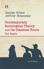 CONTEMPORARY SOCIOLOGICAL THEORY AND ITS CLASSICAL ROOTS: The Basics (Fourth Edition) - Retail Maharaj