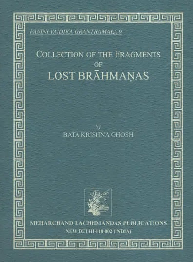 Collection of The Fragments of Lost Brahmanas (An Old and Rare Book)