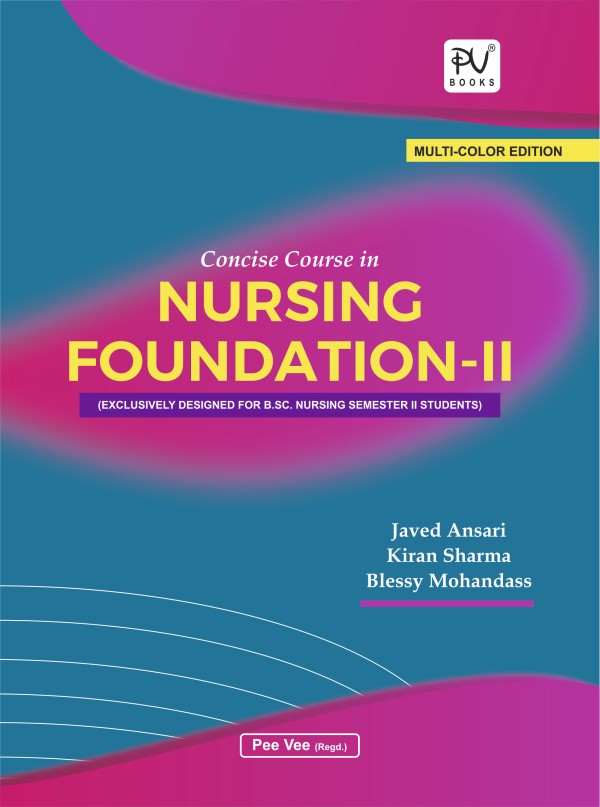 CONCISE COURSE IN NURSING FOUNDATION-II (B.SC) (N) – 2ND SEMESTER - Retail Maharaj