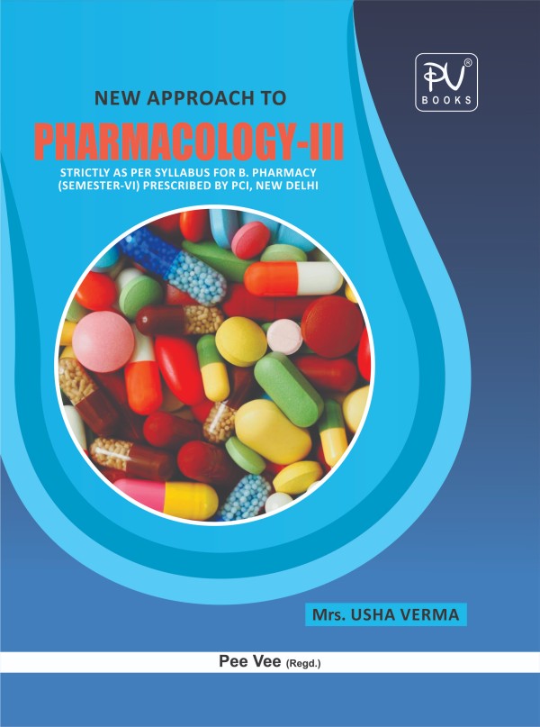NEW APPROACH TO PHARMACOLOGY-III FOR B PHARMACY SEMESTER VI STUDENTS - Retail Maharaj