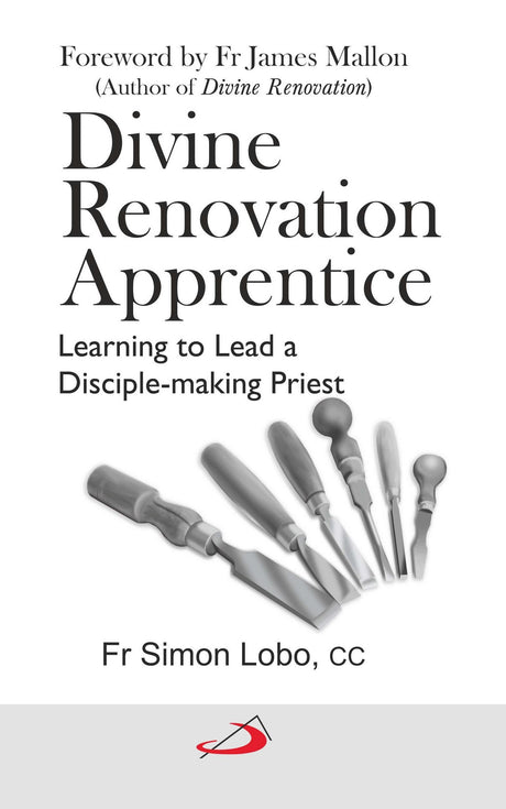 Divine Renovation Apprentice : Learning to Lead a Disciple-making Priest - Retail Maharaj
