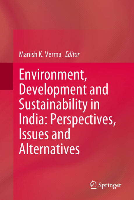 ENVIRONMENT, DEVELOPMENT AND SUSTAINABILITY IN INDIA: Perspectives, Issues and Alternatives - Retail Maharaj