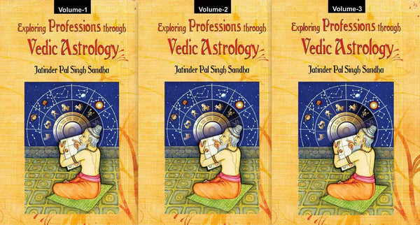 Exploring Professions through Vedic Astrology (3 Volumes Set) [English] By Jatinder Pal Singh Sandhu