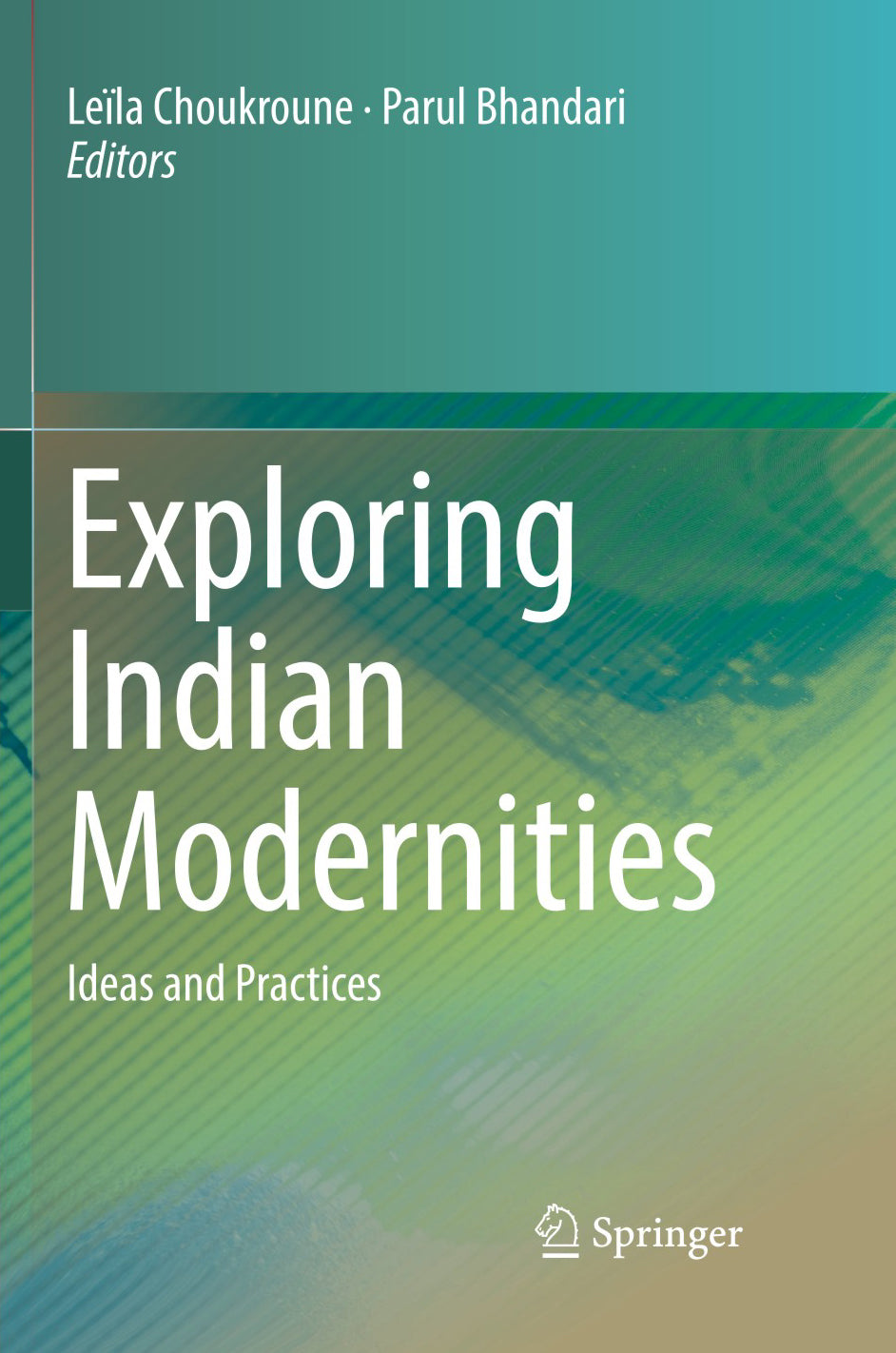 EXPLORING INDIAN MODERNITIES: Ideas and Practices